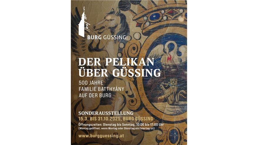 500 Jahre Familie Batthyany: "Der Pelikan über Güssing" 